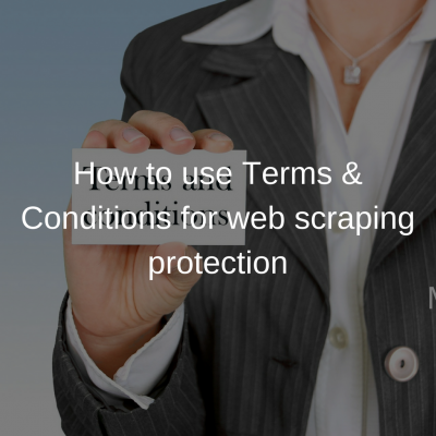 How to use Terms & Conditions for web scraping protection