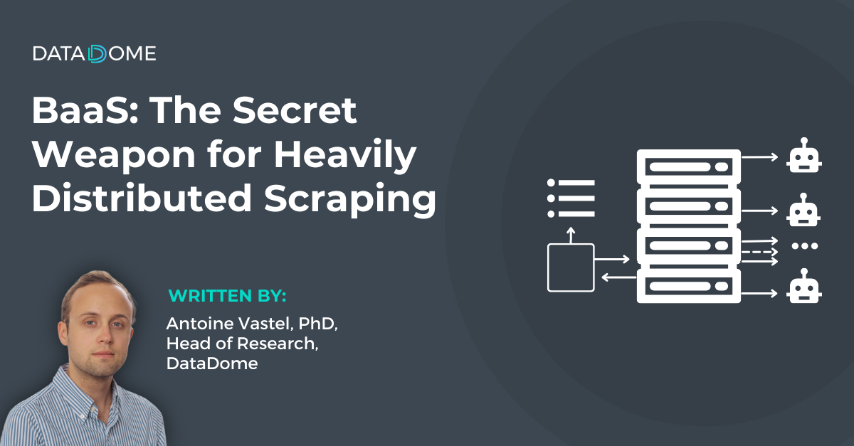 BaaS_ Secret Weapon Distributed Scraping – Antoine Vastel